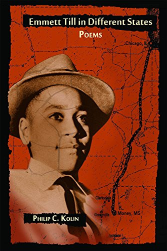 Emmett Till in Different States (Poems) by Philip C. Kolin, 9780883783603