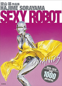 SEXY ROBOT GIGANTES by Hajime Sorayama, 9784768305966