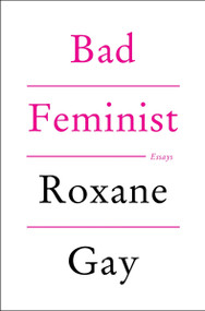 Bad Feminist (Essays) - 9780063388291 by Roxane Gay, 9780063388291