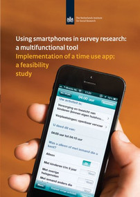 Using Smartphones in Survey Research: A Multifunctional Tool (Implementation of a Time Use App: A Feasibility Study) by Nathalie Sonck, Henk Fernee, 9789037706802
