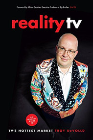 Reality TV (An Insider's Guide to TV's Hottest Market -2nd edition) by Troy DeVolld, 9781615932436