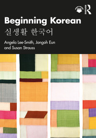 Beginning Korean (실생활 한국어) by Angela Lee-Smith, Jongoh Eun, Susan Strauss, 9781032687032