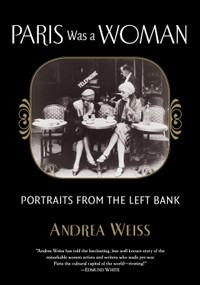 Paris Was a Woman (Portraits from the Left Bank) by Andrea Weiss, 9781619021792