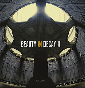 Beauty in Decay II. Urbex by RomanyWG, 9781908211101