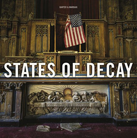States of Decay (Urbex New York & Americas Forgotten North East) by Daniel Barter, Daniel Marbaix, 9781908211125
