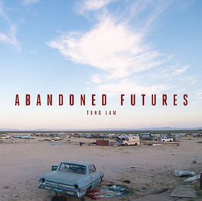 Abandoned Futures (A Journey to the Posthuman World) by Tong Lam, 9781908211132