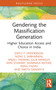 Gendering the Massification Generation (Higher Education Access and Choice in India) by Emily F. Henderson, Nidhi S. Sabharwal, Anjali Thomas, Julie Mansuy, Ann Stewart, Sharmila Rathee, Renu Yadav, Nikita Samanta, 9781032363004