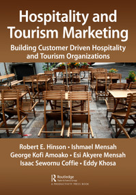 Hospitality and Tourism Marketing (Building Customer Driven Hospitality and Tourism Organizations) by Robert Ebo Hinson, Ishmael Mensah, George Kofi Amoako, Esi Akyere Mensah, Isaac Coffie, Eddy Khosa, 9781032688473