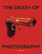 The Death of Photography (The Shooting Gallery) by Peter Gravelle, 9781908211415