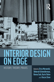 Interior Design on Edge (History, Theory, Praxis) by Erica Morawski, Deborah Schneiderman, Keena Suh, Karin Tehve, Karyn Zieve, 9781032601410