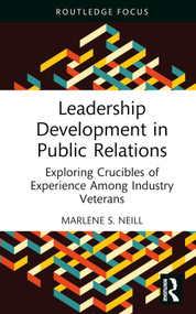Leadership Development in Public Relations (Exploring Crucibles of Experience Among Industry Veterans) by Marlene S. Neill, 9781032588407