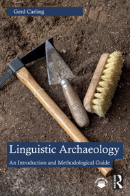 Linguistic Archaeology (An Introduction and Methodological Guide) by Gerd Carling, 9781032271767