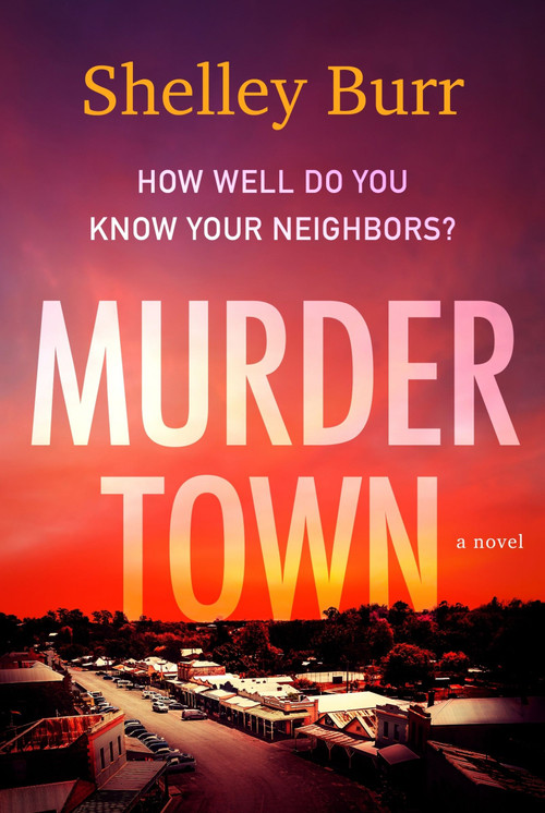 Murder Town (A Novel) by Shelley Burr, 9780063235267