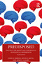 Predisposed (The Left, The Right, and the Biology of Political Differences) by John R. Hibbing, Kevin B. Smith, John R. Alford, 9781032520063