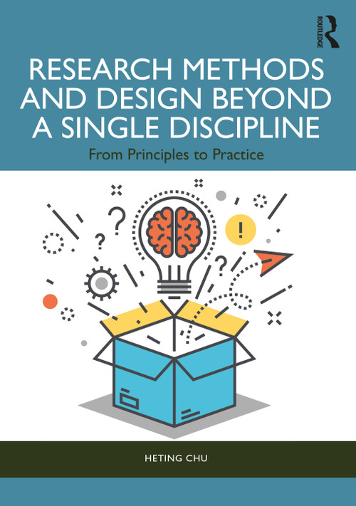 Research Methods and Design Beyond a Single Discipline (From Principles to Practice) by Heting Chu, 9780367898854