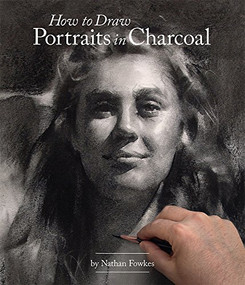 How to Draw Portraits in Charcoal by Nathan Fowkes, 9781624650314
