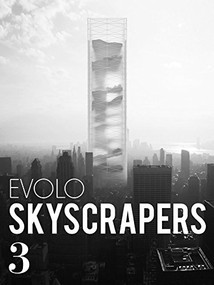 eVolo Skyscrapers 3 (Visionary Architecture and Urban Design) by Carlo Aiello, 9781938740220