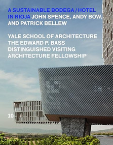 A Sustainable Bodega and Hotel (Edward P. Bass Distinguished Visiting Architecture Fellowship) by John Spence, Henry Chan, Patrick Bellew, Andy Bow, Nina Rappaport, 9781945150067
