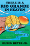 There Is a Rio Grande in Heaven (Stories) by Ruben Reyes Jr., 9780063336278
