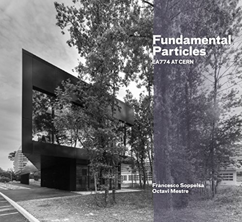 Fundamental Particles (EA774 at CERN) by Francesco Soppelsa, Octavio Mestre, 9781940291857