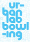 UrbanLab: Bowling by Sarah Dunn, Martin, Felsen, 9781940743134
