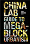 The China Lab Guide to Megablock Urbanisms by Jeffrey Johnson, Cressica Brazier, Tat Lam, 9781940291161