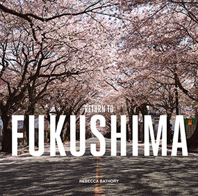 Fukushima (Return to) by Rebecca Bathory, 9781908211484