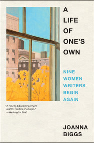A Life of One's Own (Nine Women Writers Begin Again) - 9780063073111 by Joanna Biggs, 9780063073111