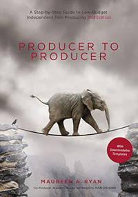 Producer to Producer 2nd edition (A Step-by-Step Guide to Low-Budget Independent Film Producing) by Maureen Ryan, 9781615932665