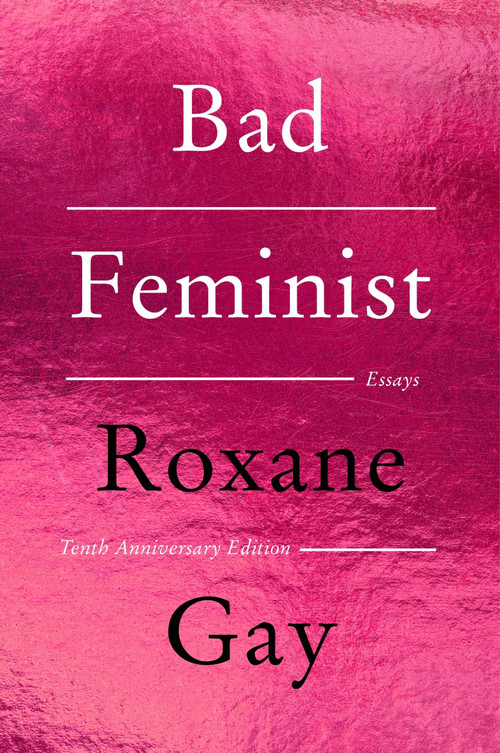 Bad Feminist [Tenth Anniversary Limited Collector's Edition] (Essays) by Roxane Gay, 9780063384804