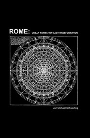 Rome (Urban Formation and Transformation) by Jon Michael Schwarting, 9781939621702