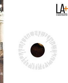 LA+ Journal: Identity (Interdisciplinary Journal of Landscape Architecture) by Tatum Hands, 9781939621719
