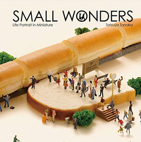 Small Wonders - Life Portrait in Miniature by Tatsuya Tanaka, 9784865050776