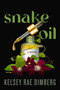 Snake Oil (A Novel) by Kelsey Rae Dimberg, 9780062867957