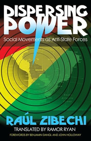Dispersing Power (Social Movements as Anti-State Forces) by Raúl Zibechi, Ramor Ryan, 9781849350112