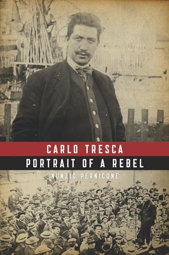 Carlo Tresca (Portrait of a Rebel) by Nunzio Pernicone, 9781849350037