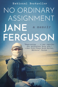 No Ordinary Assignment (A Memoir) - 9780063272255 by Jane Ferguson, 9780063272255