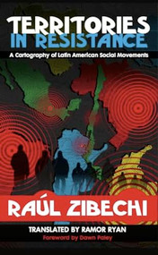 Territories in Resistance (A Cartography of Latin American Social Movements) by Raúl Zibechi, Ramor Ryan, 9781849351072