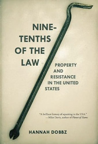 Nine-tenths of the Law (Property and Resistance in the United States) by Hannah Dobbz, 9781849351188