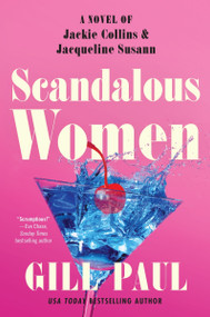 Scandalous Women (A Novel of Jackie Collins and Jacqueline Susann) by Gill Paul, 9780063245150
