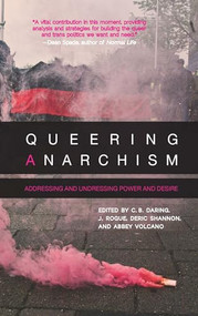 Queering Anarchism (Addressing and Undressing Power and Desire) by Martha Ackelsberg, Deric Shannon, J. Rogue, C.B. Daring, Abbey Volcano, 9781849351201