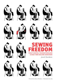 Sewing Freedom (Philip Josephs, Transnationalism & Early New Zealand Anarchism) by Barry Pateman, Jared Davidson, 9781849351324