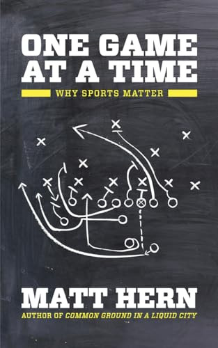 One Game at a Time (Why Sports Matter) by Matt Hern, 9781849351362
