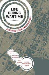 Life During Wartime (Resisting Counterinsurgency) by Kristian Williams, Lara Messersmith-Glavin, William Munger, 9781849351300