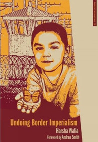Undoing Border Imperialism by Harsha Walia, Andrea Smith, 9781849351348