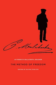 The Method of Freedom (An Errico Malatesta Reader) by Errico Malatesta, Paul Sharkey, Davide Turcato, 9781849351447