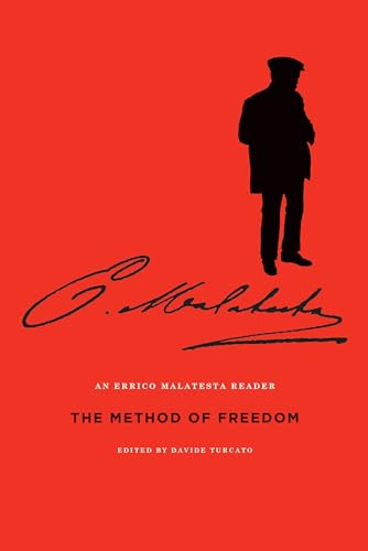 The Method of Freedom (An Errico Malatesta Reader) by Errico Malatesta, Paul Sharkey, Davide Turcato, 9781849351447