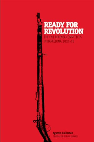 Ready for Revolution (The CNT Defense Committees in Barcelona, 1933-1938) by Agustín Guillamón, Paul Sharkey, 9781849351423