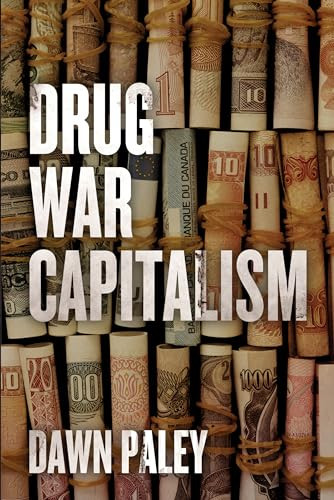 Drug War Capitalism by Dawn Paley, 9781849351935