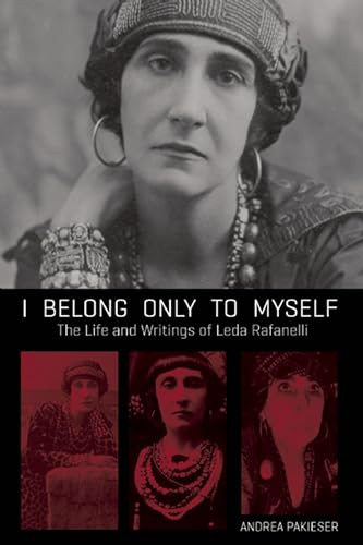 I Belong Only to Myself (The Life and Writings of Leda Rafanelli) by Andrea Pakieser, 9781849351959